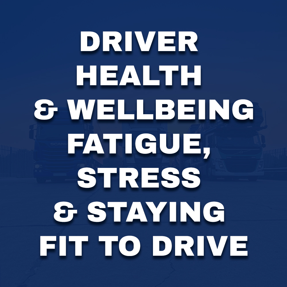 Driver health and wellbeing fatigue stress staying fit to drive